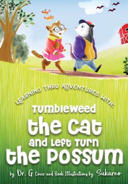 Discovery thru adventures with: Tumbleweed the Cat and Left Turn Possum