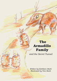 Title: The Armadillo Family and the Secret Tunnel, Author: Kathleen Stark