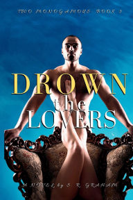 Title: Drown the Lovers, Author: S R Graham