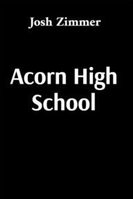 Title: Acorn High School: Acorn Dragons vs Shallow Falls Bears, Author: Josh Zimmer