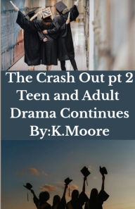 Title: The Crash Out: Teen and Adult Drama: Teen and Adult Drama, Author: K Moore