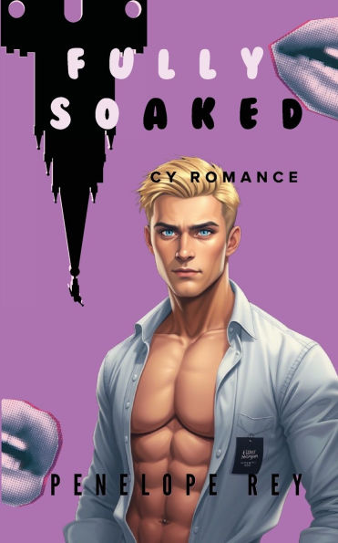 Fully Soaked: A Spicy Romance