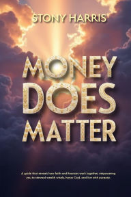Title: Money Does Matter, Author: Stony Harris