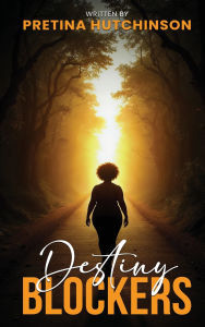 Title: Destiny Blockers, Author: Pretina Hutchinson