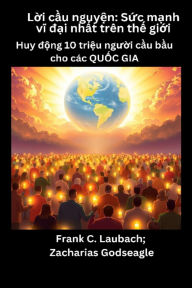 Title: L?i c?u nguy?n - S?c m?nh vi d?i nh?t trên th? gi?i - Huy d?ng 10 tri?u ngu?i c?u b?u cho các QU?C GIA, Author: Zacharias Godseagle