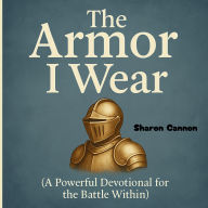 Title: The Armor I Wear, Author: Sharon Cannon