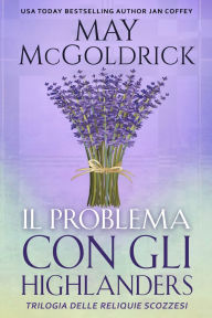 Title: Il Problema con gli Highlanders, Author: May McGoldrick
