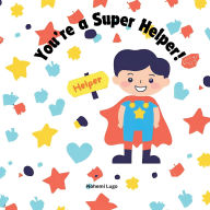 Title: You're a super helper!, Author: Nohemi Lugo