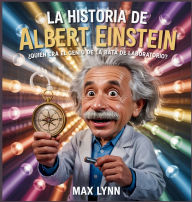 Title: La Historia De Albert Einstein: Quiï¿½n Era El Genio De La Bata De Laboratorio?, Author: Max Lynn