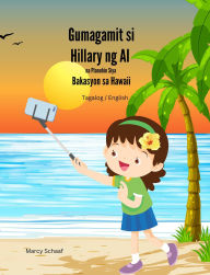 Title: Gumagamit si Hillary ng AI na Planuhin Siya Bakasyon sa Hawaii (Tagalog) Hillary Uses AI to Plan Her Hawaiian Vacation, Author: Marcy Schaaf