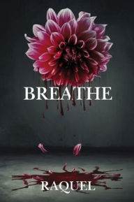 Title: Breathe, Author: Raquel Logan