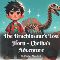 Title: The Brachiosaur's Lost Horn - Chetha's Adventure, Author: Pauline Marshall