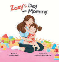 Title: Zoey's Day with Mommy, Author: Nupur Singh