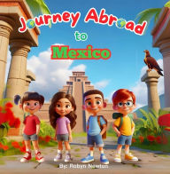 Title: Journey Abroad to Mexico, Author: Robyn Newton