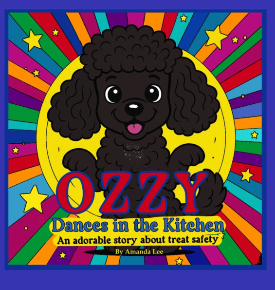 Ozzy Dances in the Kitchen - Hardcover: An adorable story about treat safety