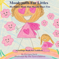 Title: Moodypuffs: A Feelings Book For Toddlers, Author: Karmen Tartt