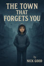 The Town That Forgets You