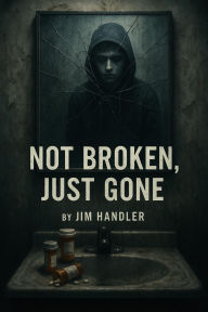 Title: Not Broken Just Gone, Author: Nick Good