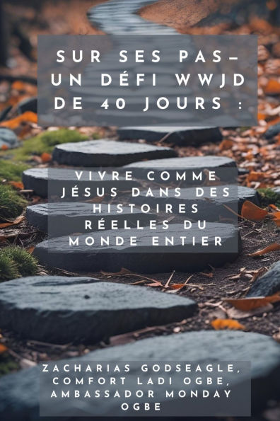 Sur ses pas - Un dÃ¯Â¿Â½fi WWJD de 40 jours - Vivre comme JÃ¯Â¿Â½sus dans des histoires rÃ¯Â¿Â½elles du monde entier