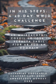 Title: Ina Chï¿½imeanna - Dï¿½shlï¿½n 40 Lï¿½ WWJD - Ag Maireachtï¿½il Cosï¿½il le ï¿½osa i Scï¿½alta Saoil Fï¿½or ar Fud an Domhain, Author: Zacharias Godseagle