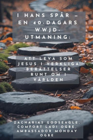 Title: I Hans SpÃ¯Â¿Â½r - En 40-dagars WWJD-utmaning - Att leva som Jesus i verkliga berÃ¯Â¿Â½ttelser runt om i vÃ¯Â¿Â½rlden, Author: Zacharias Godseagle
