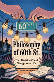 Title: Philosophy of 60th St, Author: Maciej Biezunski