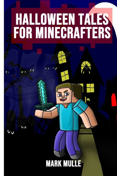 Halloween Tales for Minecrafters: 5 Spooky Stories