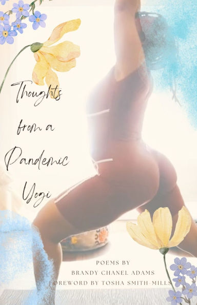 Thoughts from a Pandemic Yogi: Poems by Brandy Chanel Adams