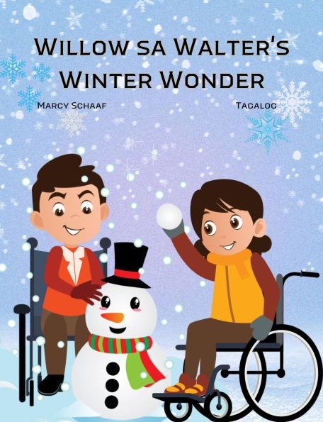 Willow sa Walter's Winter Wonder (Tagalog / English Bilingual) Willow and Walter's Winter Wonder