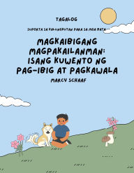 Title: Magkaibigang Magpakailanman (Tagalog English Bilingual): Isang Kuwento ng Pag-ibig at Pagkawala (Tagalog / English Bilingual) Forever Friends, Author: Marcy Schaaf