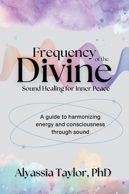 Frequency of the Divine: Sound Healing for Inner Peace