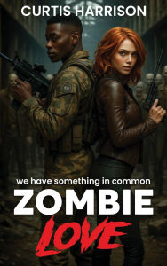 Title: Zombie Love, Author: Curtis Harrison