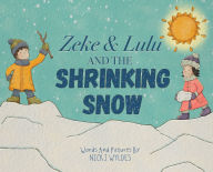 Title: Zeke and Lulu and the Shrinking Snow, Author: Nicki Wyldes