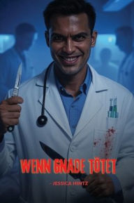 Title: Wenn Gnade tï¿½tet, Author: Jessica Hintz