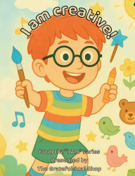 Title: I am Creative!: Exploring the Magic in My Everyday Imagination, Author: Torienne Reed