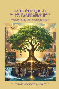 Title: Bï¿½NDNISLEBEN - 40 Tage des Wandelns im Segen von Deuteronomium 28: Geschichten von echten Menschen, echtem Gehorsam und echter Transformation, Author: Zacharias Godseagle