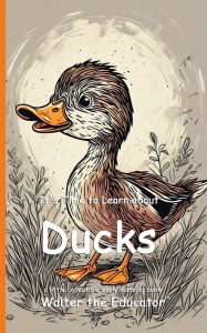 Free download ebooks pdf format It's Time to Learn about Ducks by Walter the Educator