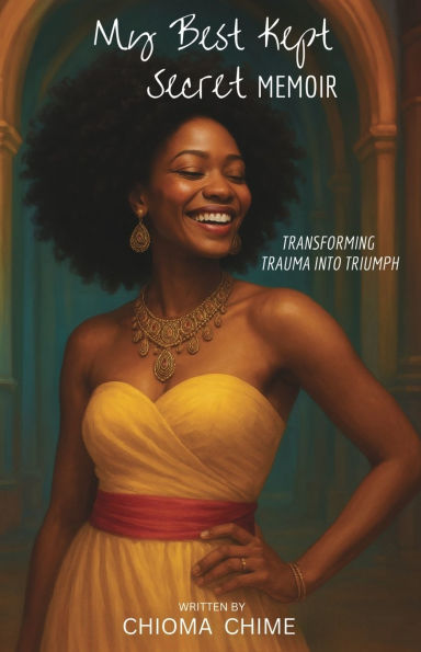 My Best Kept Secret Memoir: Transforming Trauma into Triumph
