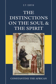 Title: The Distinctions on the Soul and the Spirit, Author: Constantine the African