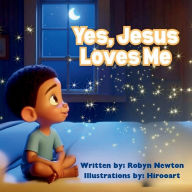 Title: Yes, Jesus Loves Me, Author: Robyn Newton