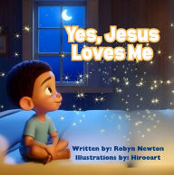 Title: Yes, Jesus Loves Me, Author: Robyn Newton