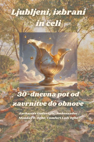 Title: Ljubljeni, izbrani in celi - 30-dnevna pot od zavrnitve do obnove, Author: Zacharias Godseagle