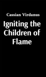 Download epub books for blackberry Igniting the Children of Flame  9798349540271 by Cassian Virdanus (English Edition)