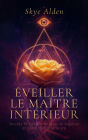 Éveiller le Maître Intérieur: Secrets Rosicruciens pour la Sagesse et l'Alchimie Intérieure