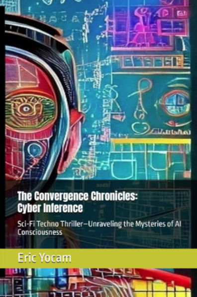 Cyber Inference: Sci-Fi Techno Thriller - Unraveling the Mysteries of AI Consciousness