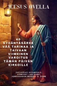 Title: JEESUS OVELLA - 40 sydäntäsärkevää tarinaa ja taivaan viimeinen varoitus tämän päivän kirkoille, Author: Zacharias Godseagle
