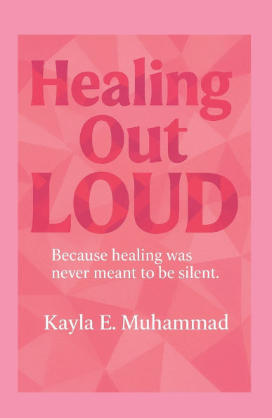 Healing Out LOUD: Because Healing Was Never Meant To Be Silent