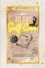 Title: 30 Day Self Care Journal, Author: Christal Marie Gonzalez