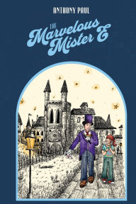 Title: The Marvelous Mister E, Author: Anthony Paul