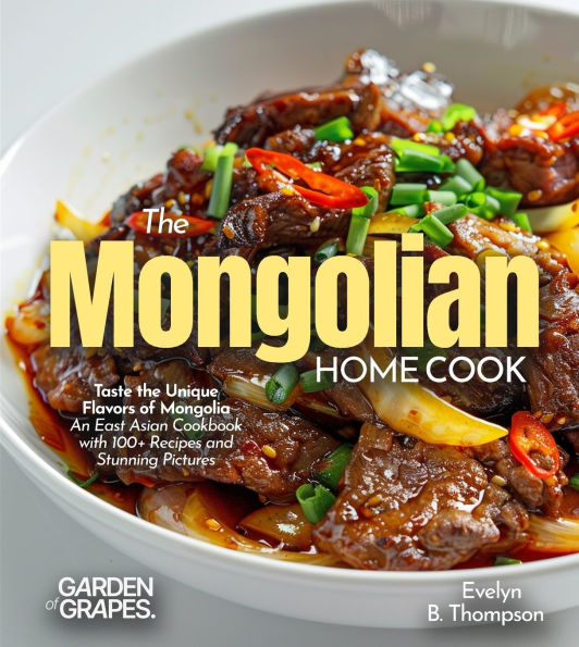 The Mongolian Home Cook: Experience the Rich Culinary Heritage of Montenegro - A Mediterranean Cookbook with 100+ Recipes and Stunning Pictures